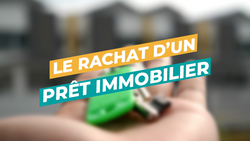 Image de Couverture article Rachat de prêt immobilier : une solution ?